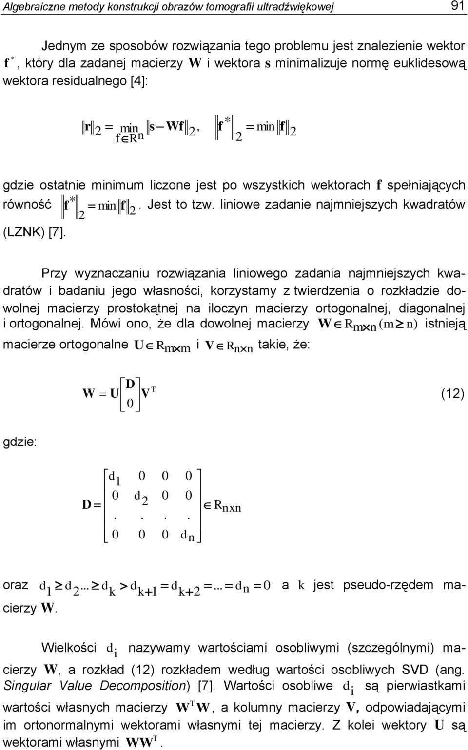 liniowe zadanie namnieszych kwadratów (LZNK) [7].