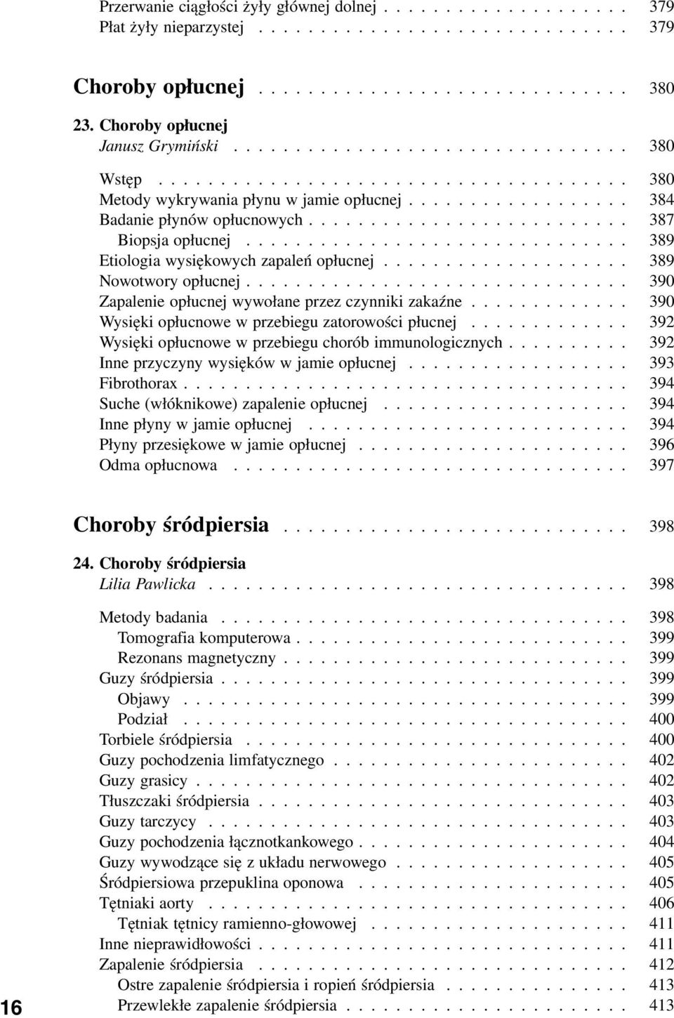 ......................... 387 Biopsja opłucnej............................... 389 Etiologia wysiękowych zapaleń opłucnej.................... 389 Nowotwory opłucnej.