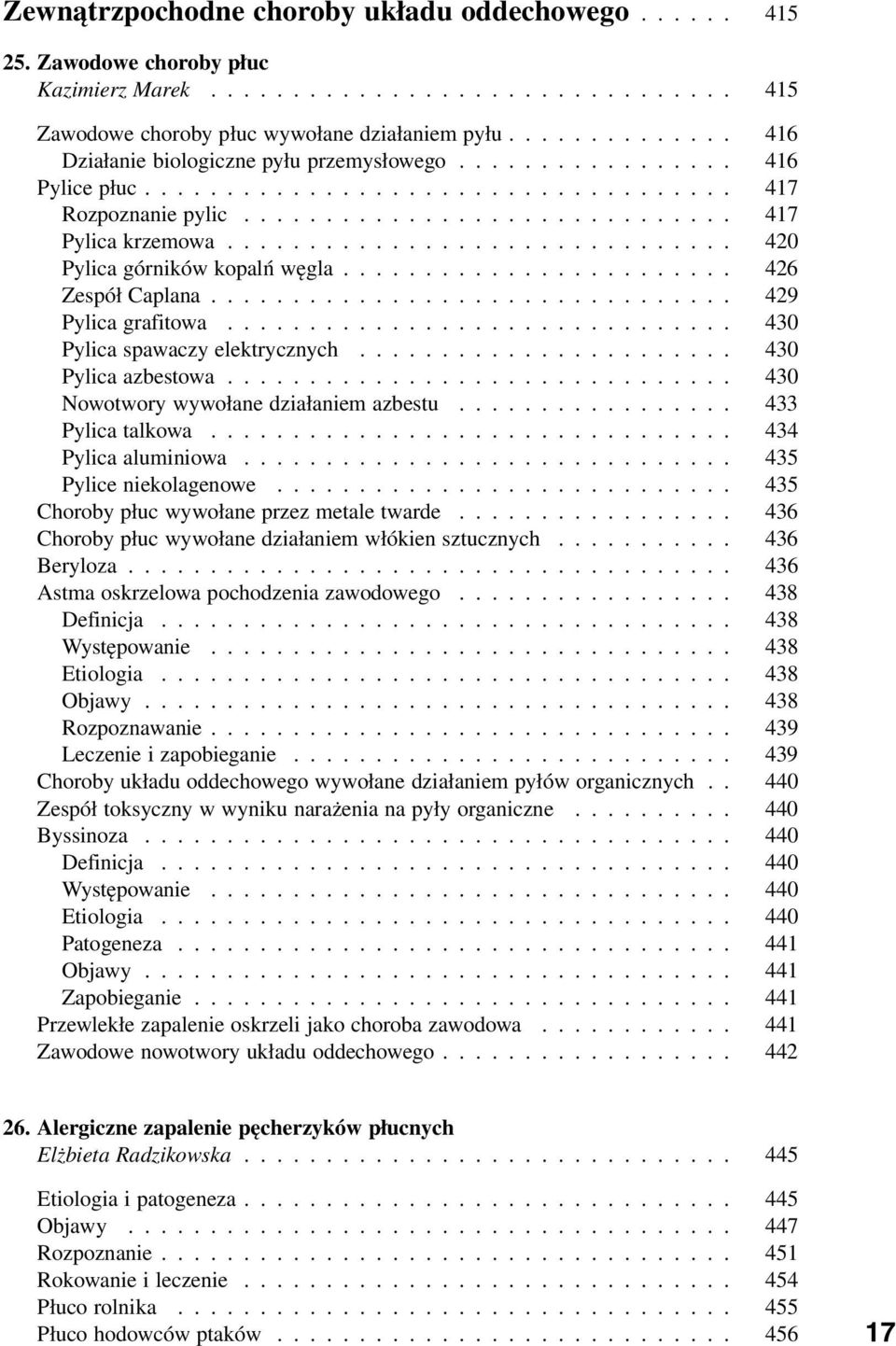 .............................. 420 Pylica górników kopalń węgla........................ 426 Zespół Caplana................................ 429 Pylica grafitowa............................... 430 Pylica spawaczy elektrycznych.