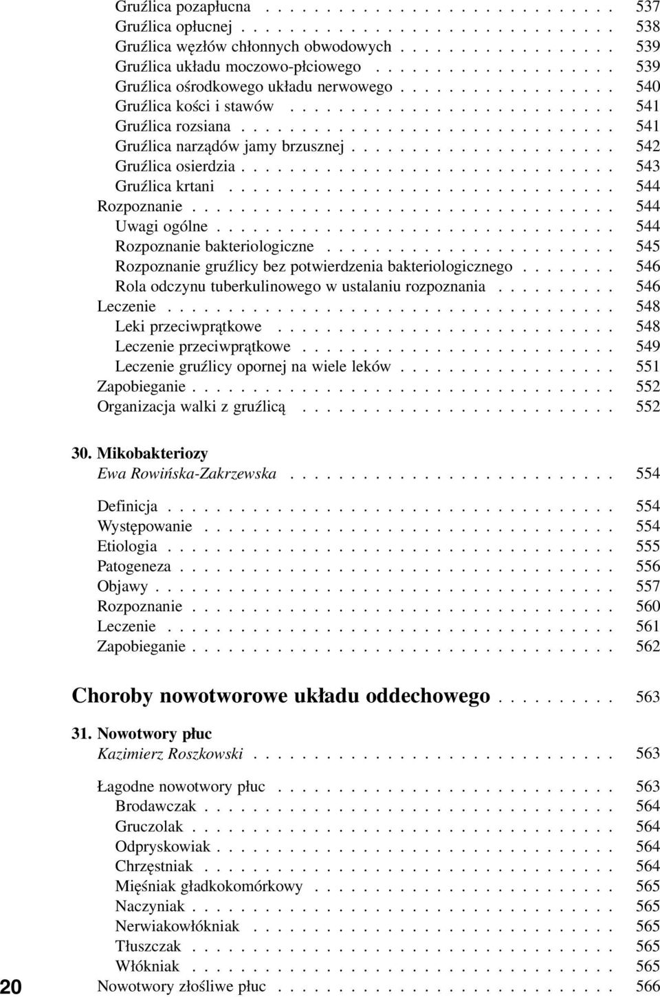 ..................... 542 Gruźlica osierdzia............................... 543 Gruźlica krtani................................ 544 Rozpoznanie................................... 544 Uwagi ogólne.