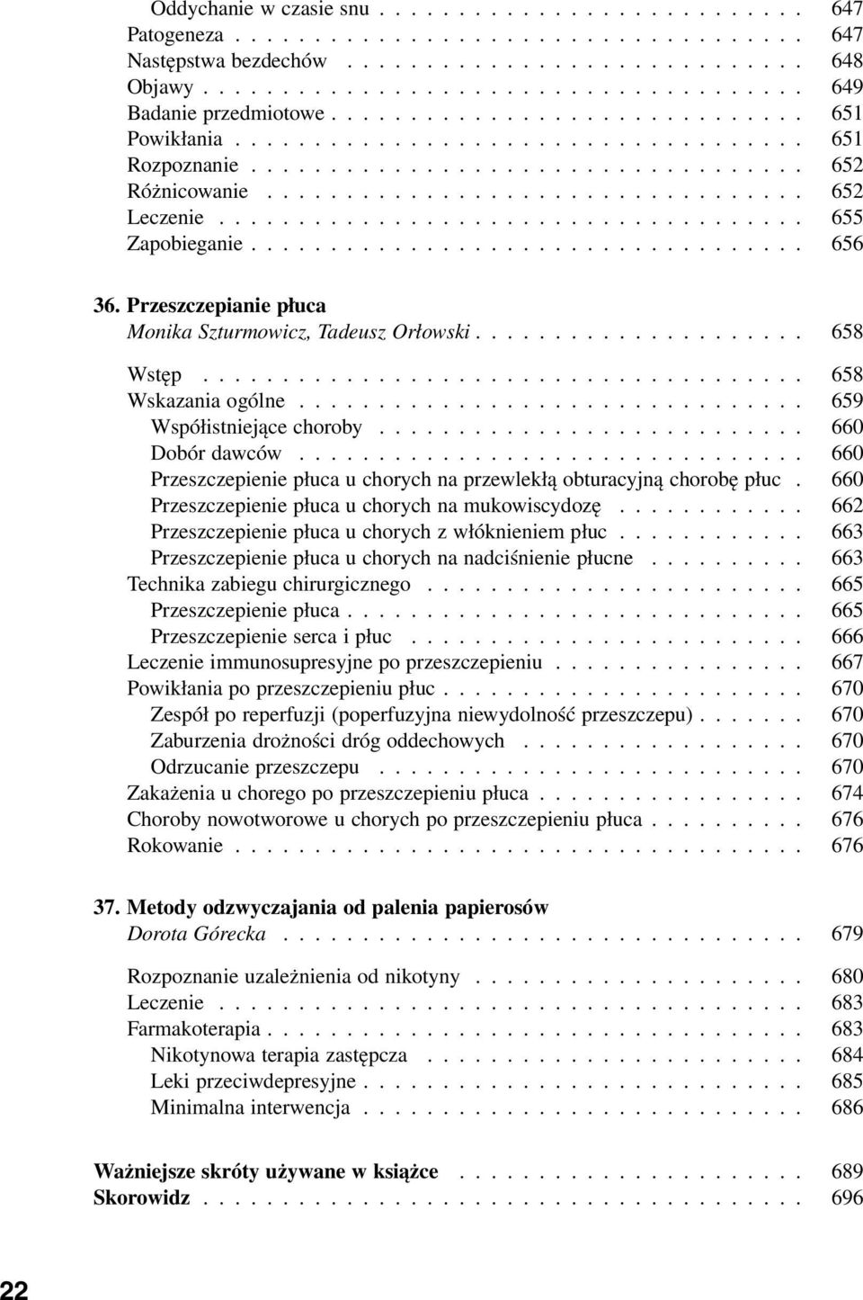 .................................... 655 Zapob ieganie................................... 656 36. Przeszczepianie płuca Monika Szturmowicz, Tadeusz Orłowski..................... 658 Wstęp.