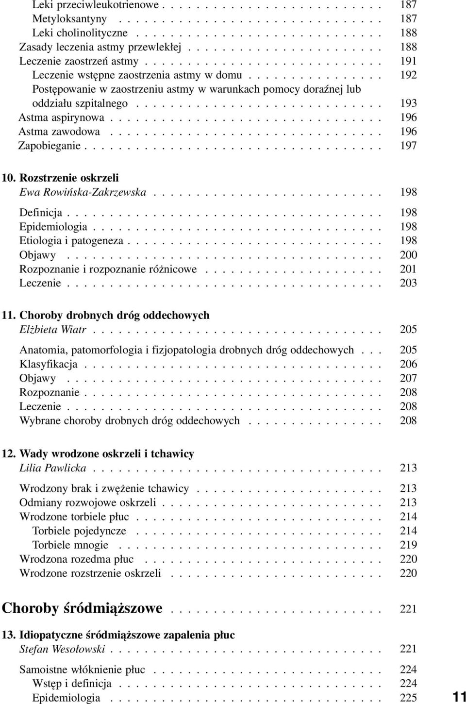 ............... 192 Postępowanie w zaostrzeniu astmy w warunkach pomocy doraźnej lub oddziału szpitalnego............................. 193 Astma aspirynowa................................ 196 Astma zawodowa.