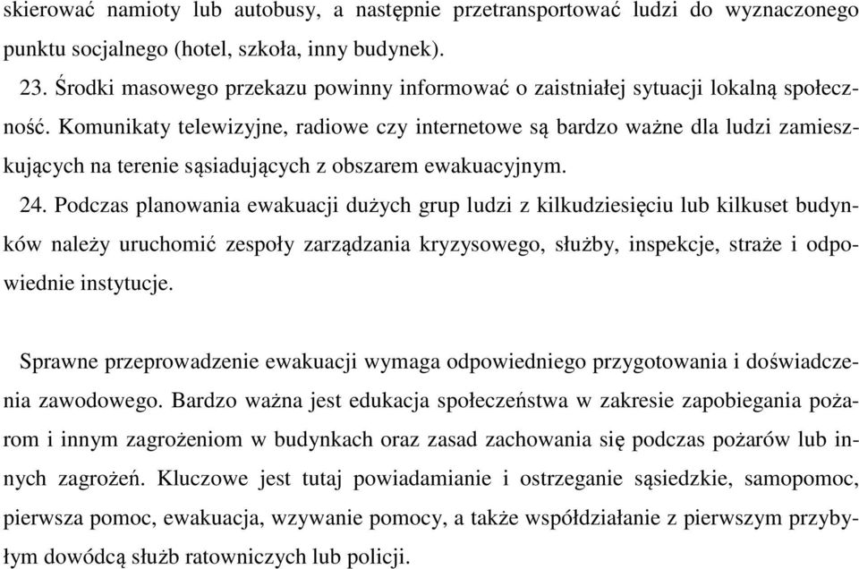 Komunikaty telewizyjne, radiowe czy internetowe są bardzo ważne dla ludzi zamieszkujących na terenie sąsiadujących z obszarem ewakuacyjnym. 24.