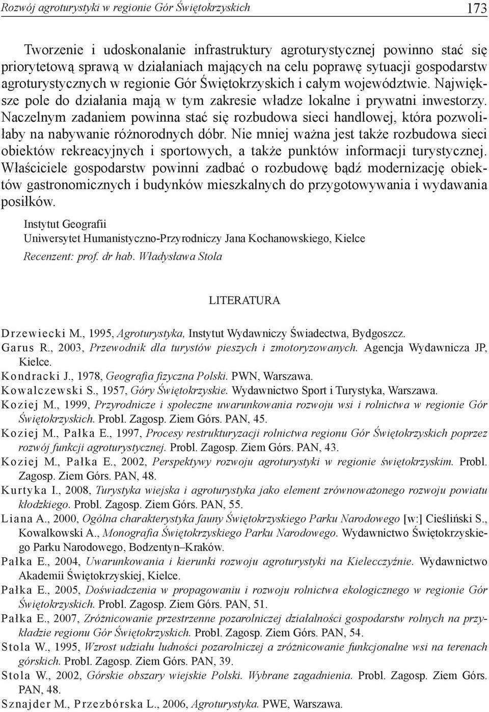 Naczelnym zadaniem powinna stać się rozbudowa sieci handlowej, która pozwoliłaby na nabywanie różnorodnych dóbr.