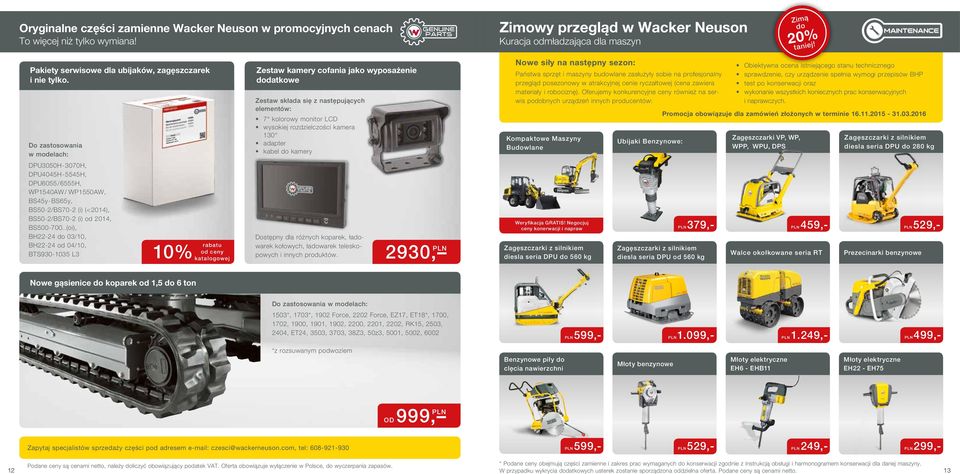 Do zastosowania w modelach: DPU3050H-3070H, DPU4045H-5545H, DPU6055/6555H, WP1540AW/ WP1550AW, BS45y-BS65y, BS50-2/BS70-2 (i) (<2014), BS50-2/BS70-2 (i) od 2014, BS500-700.