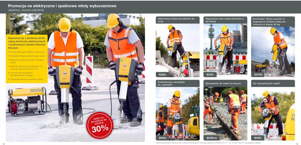 energia pojedynczego udaru Doskonały stosunek udaru do masy młota Wartość wibracji przenoszonych na kończyny górne poniżej 5 m/s² Uchwyty dla wszystkich standardowych narzędzi EH50 EH75 EH100 Łatwa