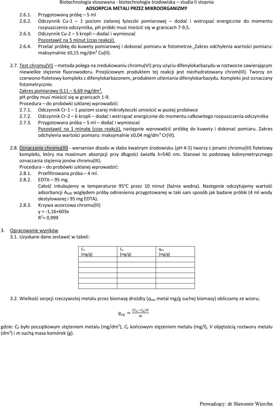 Zakres odchylenia wartości pomiaru: maksymalnie ±0,15 mg/dm 3 Cu(II). 2.7.