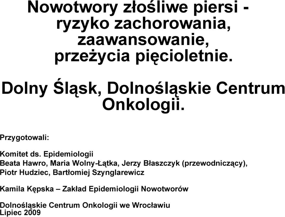 Epidemiologii Beata Hawro, Maria Wolny-Łątka, Jerzy Błaszczyk (przewodniczący), Piotr Hudziec,