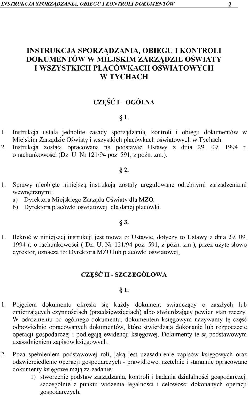 . Instrukcja została opracowana na podstawie Ustawy z dnia 9. 09. 994 r. o rachunkowości (Dz. U. Nr /94 poz. 59, z późn. zm.).