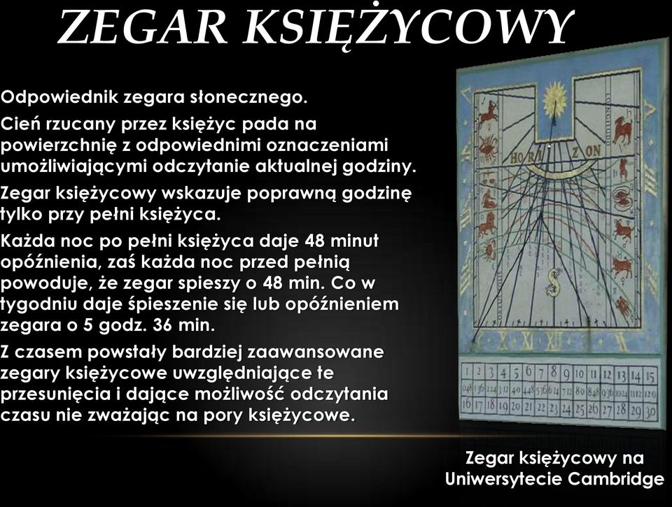 Zegar księżycowy wskazuje poprawną godzinę tylko przy pełni księżyca.