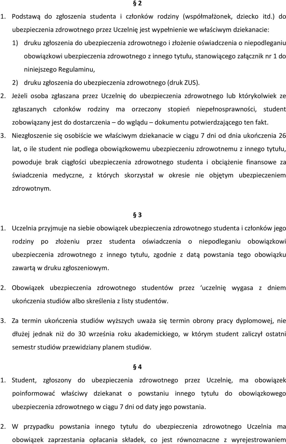 ubezpieczenia zdrowotnego z innego tytułu, stanowiącego załącznik nr 1 do niniejszego Regulaminu, 2)