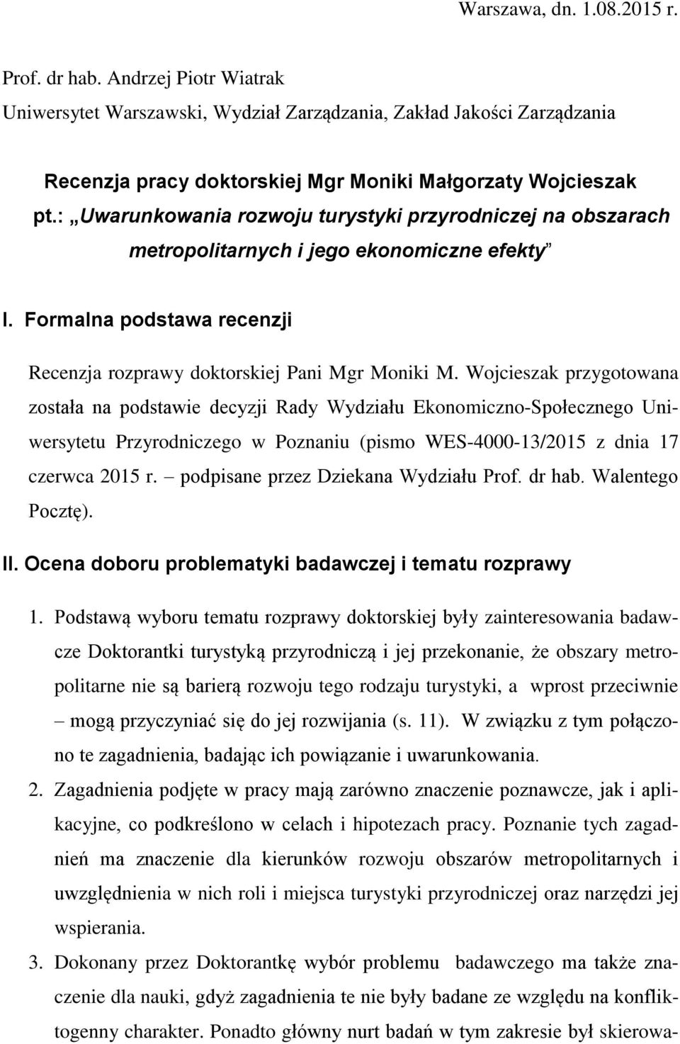 Wojcieszak przygotowana została na podstawie decyzji Rady Wydziału Ekonomiczno-Społecznego Uniwersytetu Przyrodniczego w Poznaniu (pismo WES-4000-13/2015 z dnia 17 czerwca 2015 r.