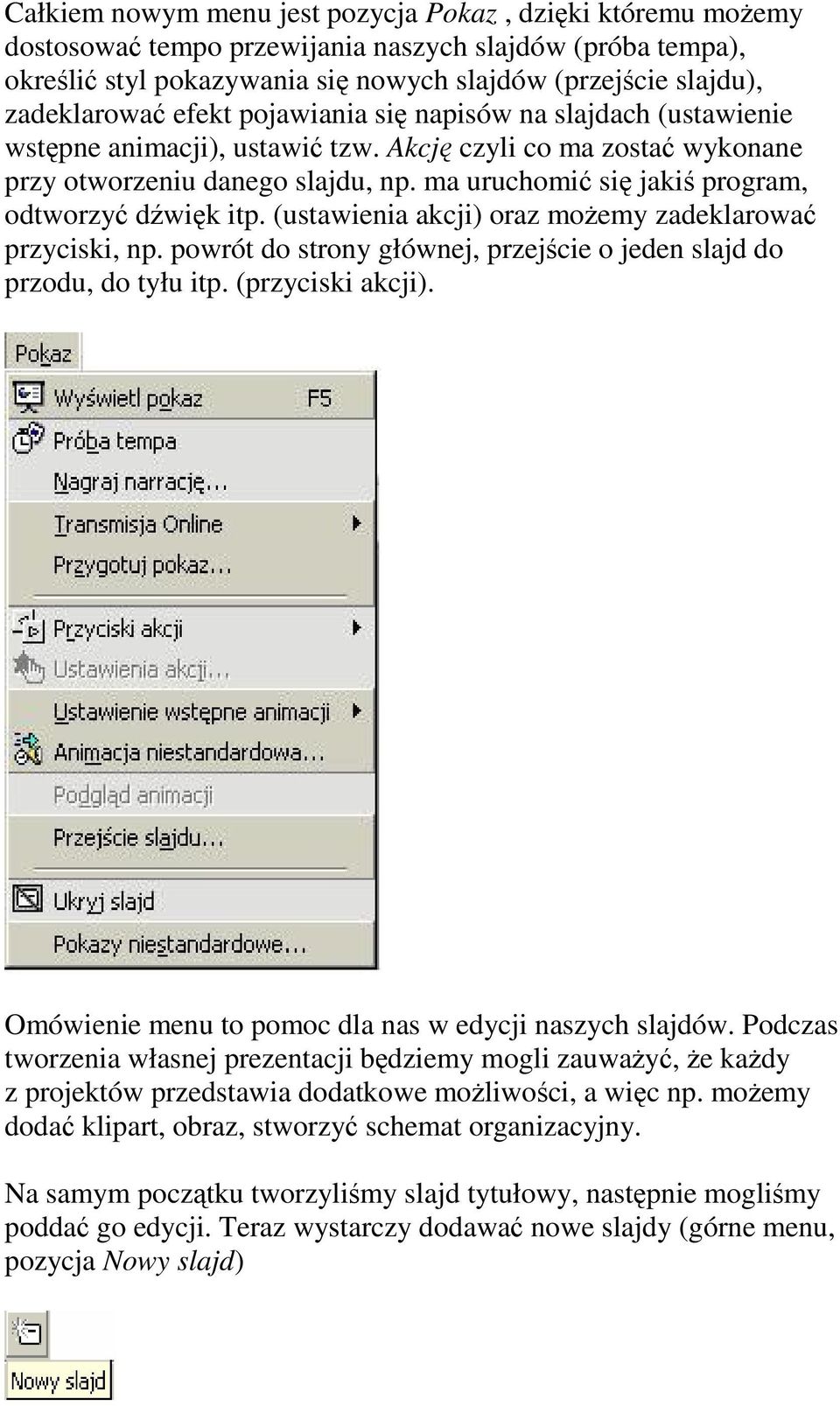 (ustawienia akcji) oraz moemy zadeklarowa przyciski, np. powrót do strony głównej, przejcie o jeden slajd do przodu, do tyłu itp. (przyciski akcji).