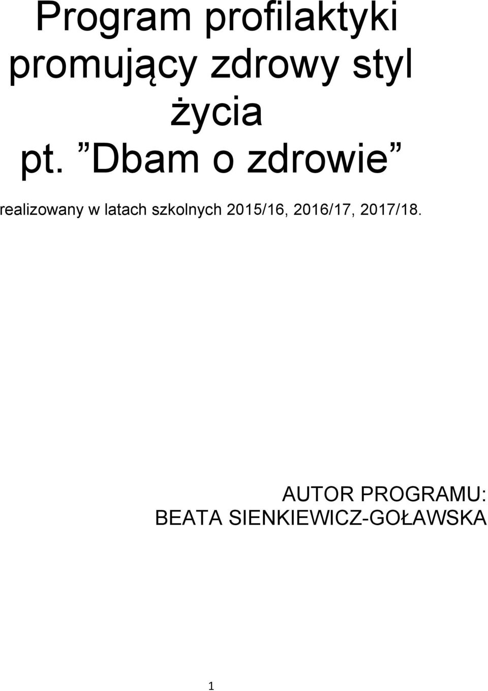 Dbam o zdrowie realizowany w latach