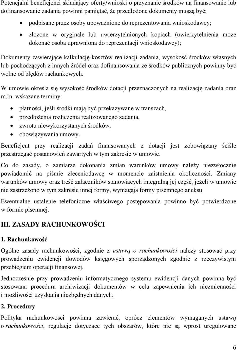 kalkulację kosztów realizacji zadania, wysokość środków własnych lub pochodzących z innych źródeł oraz dofinansowania ze środków publicznych powinny być wolne od błędów rachunkowych.