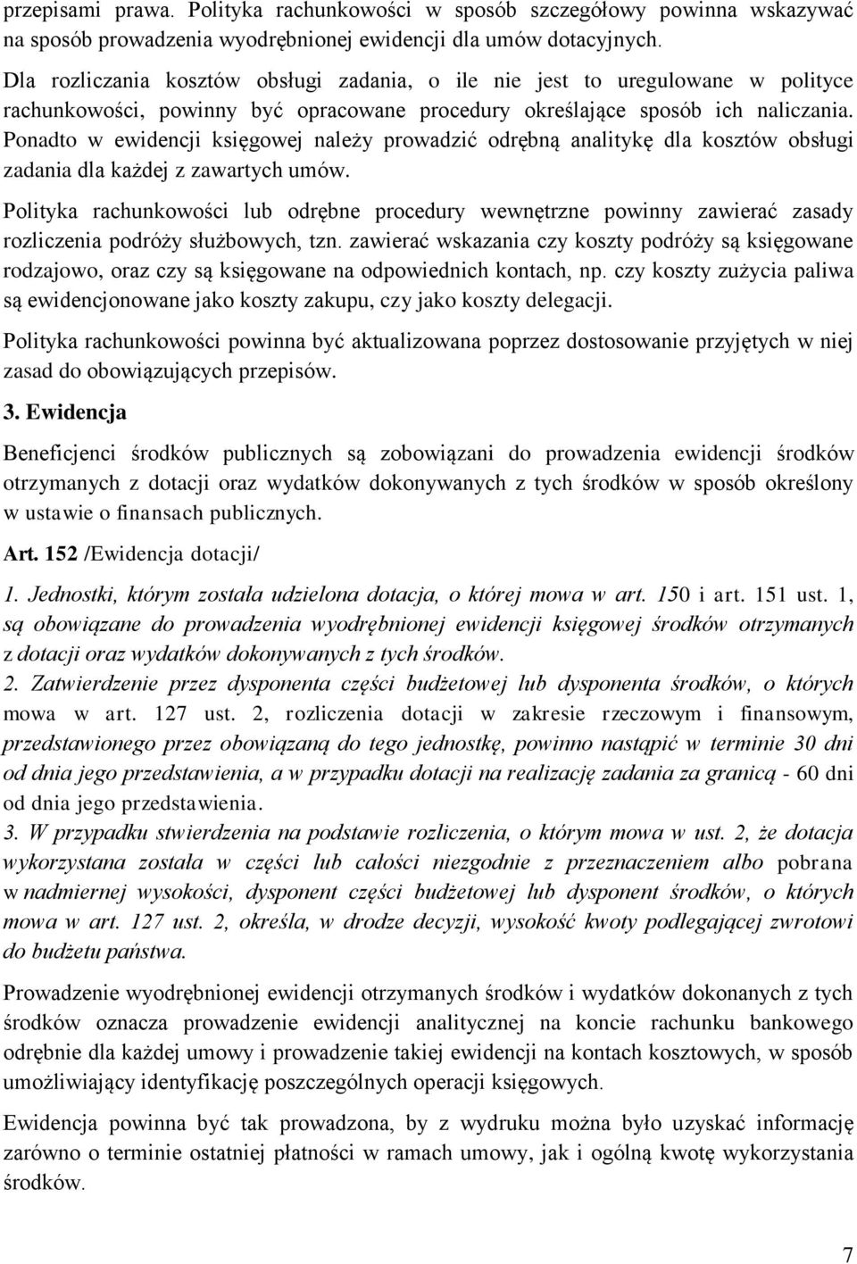 Ponadto w ewidencji księgowej należy prowadzić odrębną analitykę dla kosztów obsługi zadania dla każdej z zawartych umów.