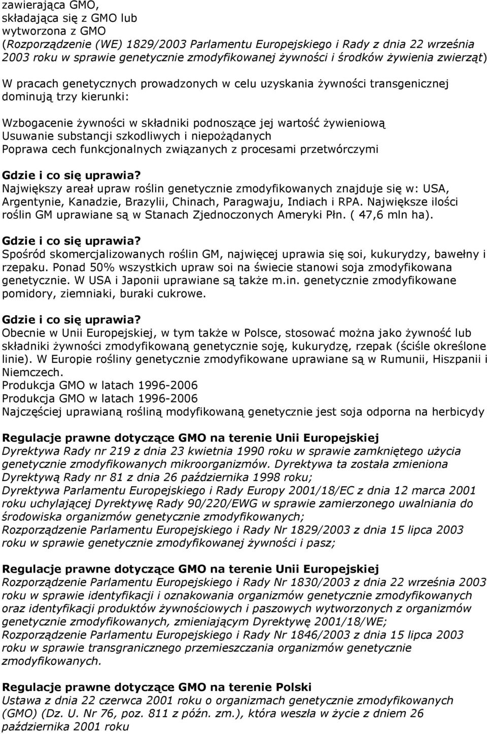 Usuwanie substancji szkodliwych i niepoŝądanych Poprawa cech funkcjonalnych związanych z procesami przetwórczymi Gdzie i co się uprawia?