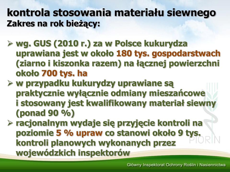 gospodarstwach (ziarno i kiszonka razem) na łącznej powierzchni około 700 tys.