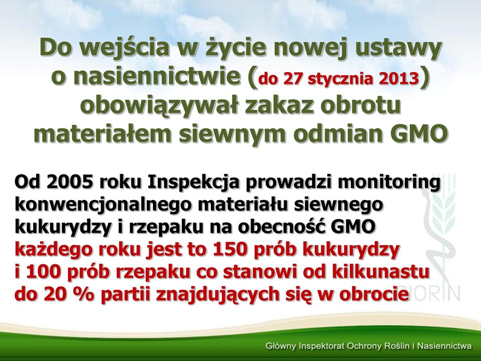 konwencjonalnego materiału siewnego kukurydzy i rzepaku na obecność GMO każdego roku jest