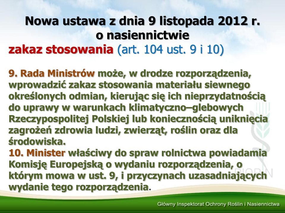 do uprawy w warunkach klimatyczno glebowych Rzeczypospolitej Polskiej lub koniecznością uniknięcia zagrożeń zdrowia ludzi, zwierząt, roślin oraz