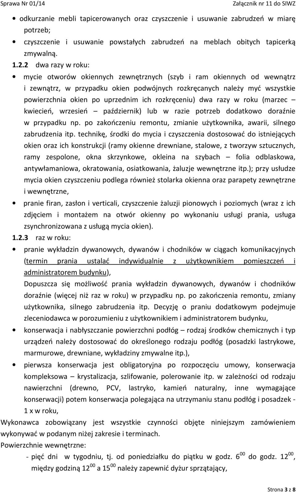 ich rozkręceniu) dwa razy w roku (marzec kwiecień, wrzesień październik) lub w razie potrzeb dodatkowo doraźnie w przypadku np.