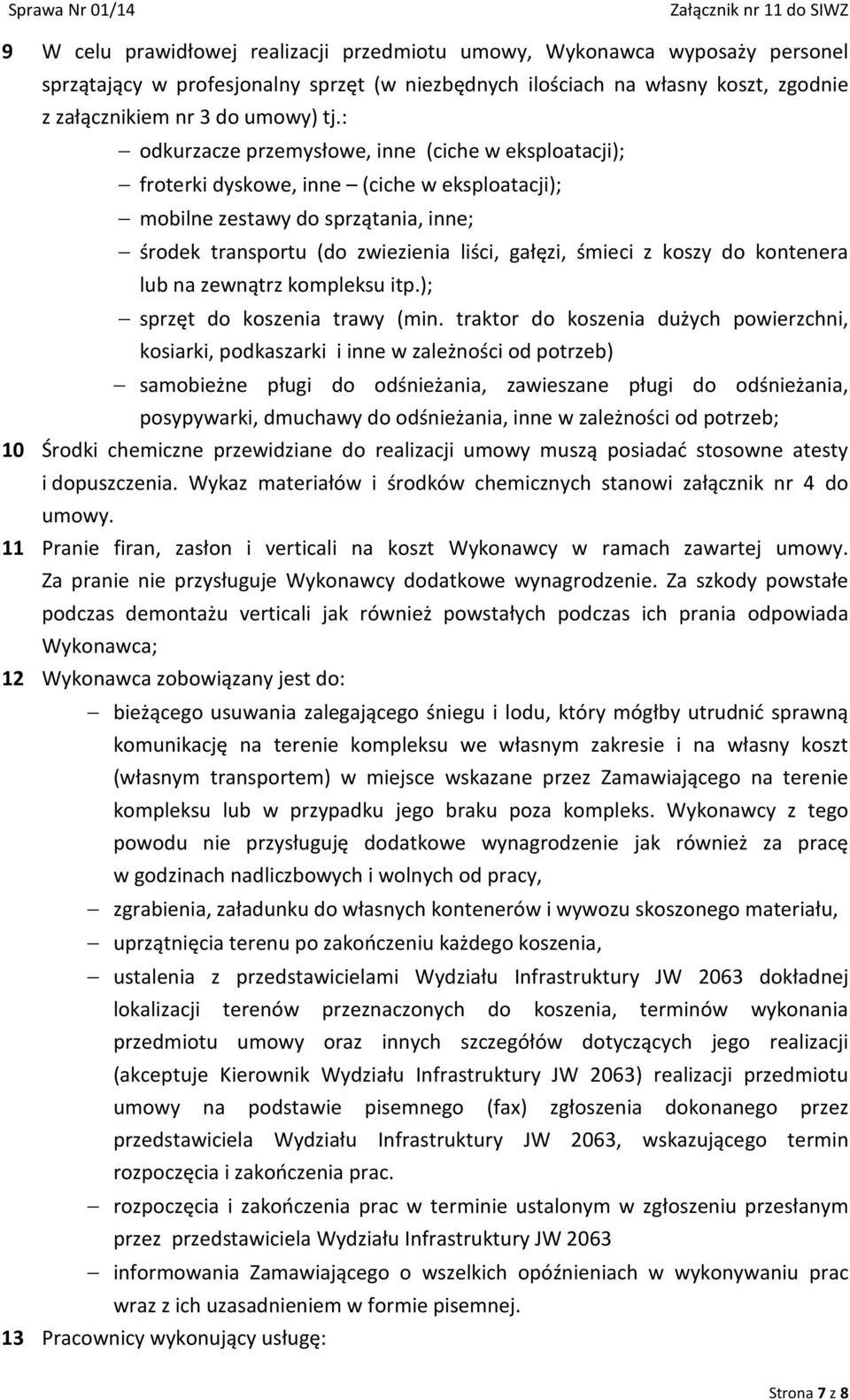 koszy do kontenera lub na zewnątrz kompleksu itp.); sprzęt do koszenia trawy (min.