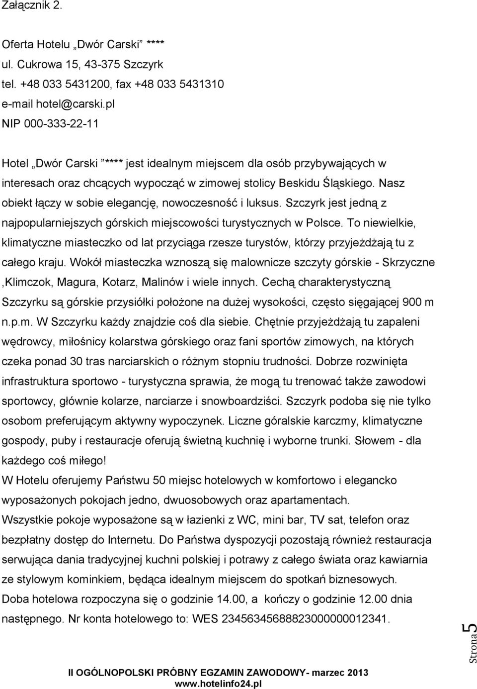 Nasz obiekt łączy w sobie elegancję, nowoczesność i luksus. Szczyrk jest jedną z najpopularniejszych górskich miejscowości turystycznych w Polsce.