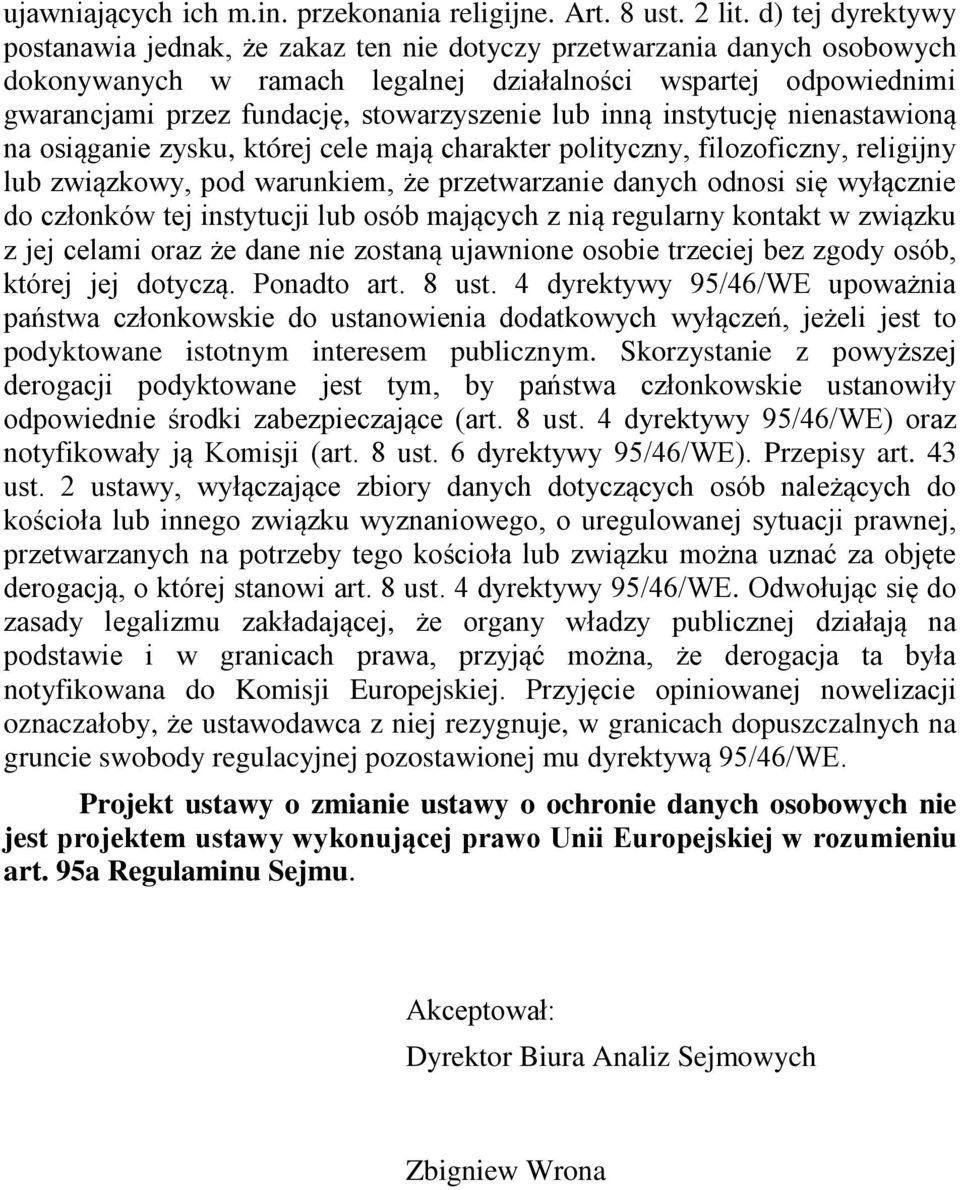 lub inną instytucj nienastawioną na osiąganie zysku, której cele mają charakter polityczny, filozoficzny, religijny lub związkowy, pod warunkiem, że przetwarzanie danych odnosi si wyłącznie do