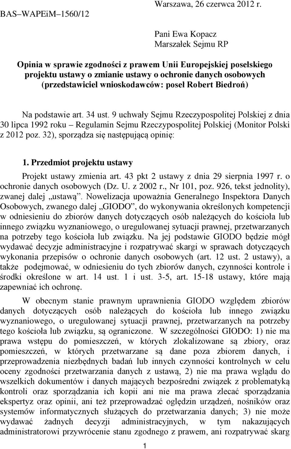 Robert Biedroń) Na podstawie art. 34 ust. 9 uchwały Sejmu Rzeczypospolitej Polskiej z dnia 30 lipca 1992 roku Regulamin Sejmu Rzeczypospolitej Polskiej (Monitor Polski z 2012 poz.