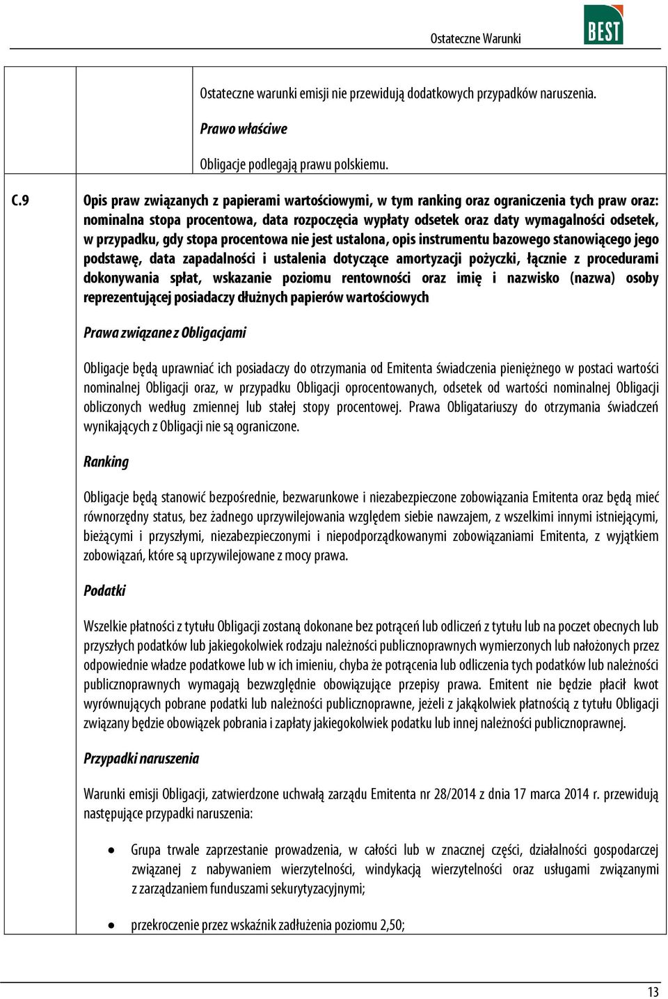 przypadku, gdy stopa procentowa nie jest ustalona, opis instrumentu bazowego stanowiącego jego podstawę, data zapadalności i ustalenia dotyczące amortyzacji pożyczki, łącznie z procedurami