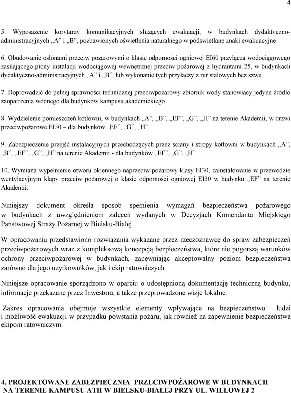 dydaktyczno-administracyjnych A i B, lub wykonanie tych przyłączy z rur stalowych bez szwu. 7.