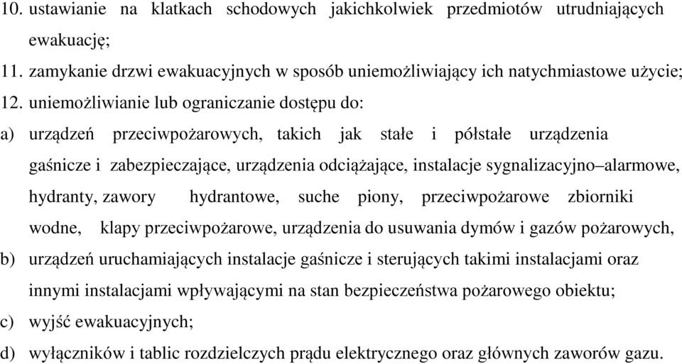 alarmowe, hydranty, zawory hydrantowe, suche piony, przeciwpożarowe zbiorniki wodne, klapy przeciwpożarowe, urządzenia do usuwania dymów i gazów pożarowych, b) urządzeń uruchamiających instalacje