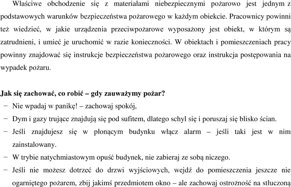 W obiektach i pomieszczeniach pracy powinny znajdować się instrukcje bezpieczeństwa pożarowego oraz instrukcja postępowania na wypadek pożaru. Jak się zachować, co robić gdy zauważymy pożar?