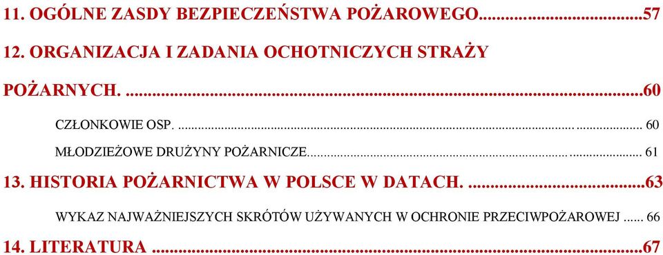 ...... 60 MŁODZIEŻOWE DRUŻYNY POŻARNICZE... 61 13.
