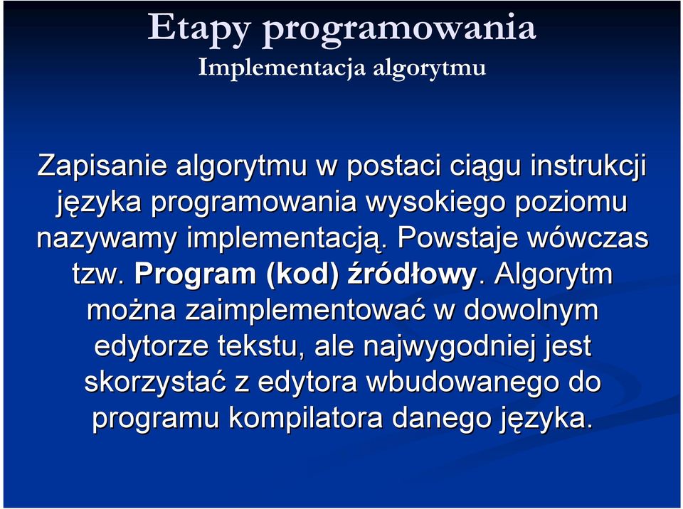 . Powstaje wówczas w wczas tzw. Program (kod) źródłowy.