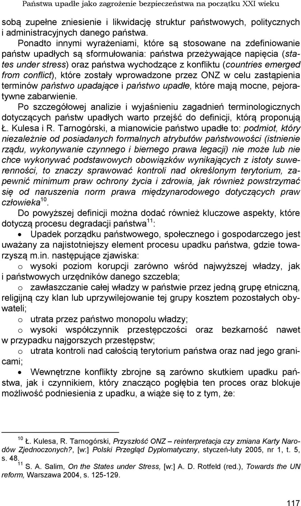 emerged from conflict), które zostały wprowadzone przez ONZ w celu zastąpienia terminów państwo upadające i państwo upadłe, które mają mocne, pejoratywne zabarwienie.