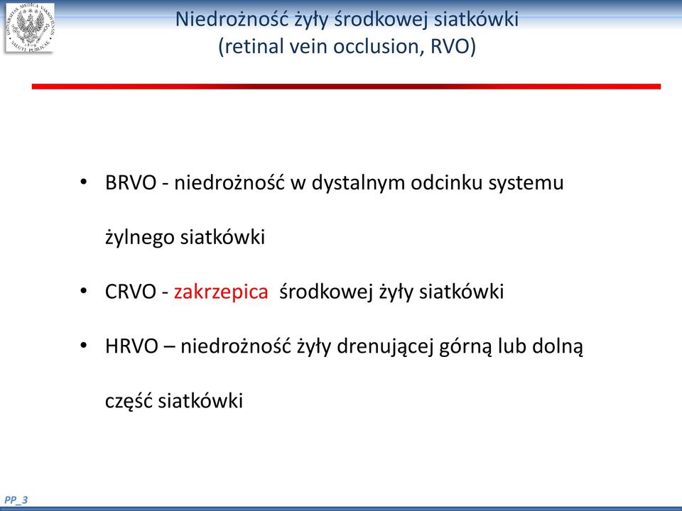 systemu żylnego siatkówki CRVO - zakrzepica środkowej żyły