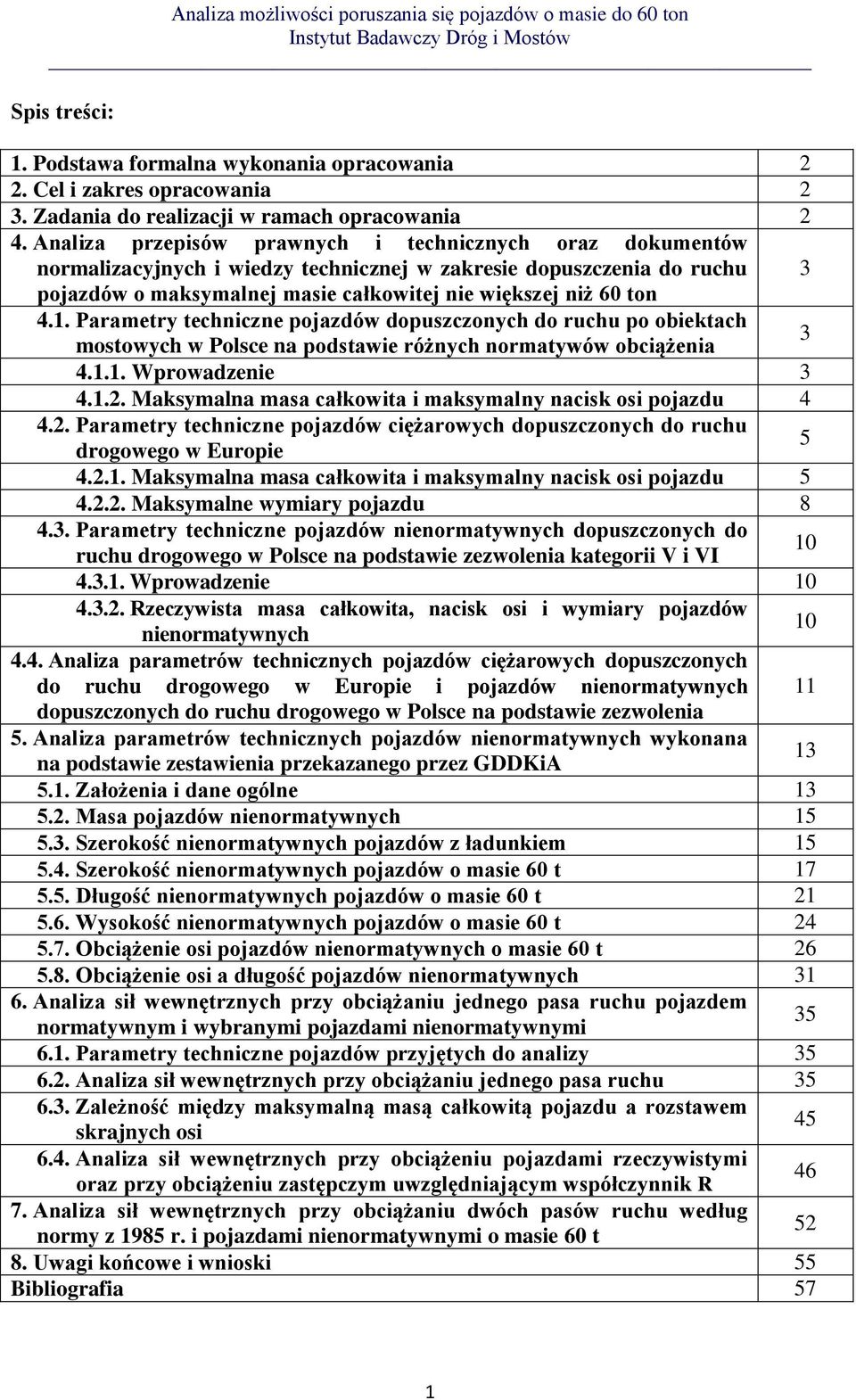 Parametry techniczne pojazdów dopuszczonych do ruchu po obiektach mostowych w Polsce na podstawie różnych normatywów obciążenia 3 4.1.1. Wprowadzenie 3 4.1.2.