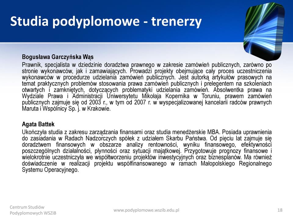 Jest autorką artykułów prasowych na temat praktycznych problemów stosowania prawa zamówień publicznych i prelegentem na szkoleniach otwartych i zamkniętych, dotyczących problematyki udzielania