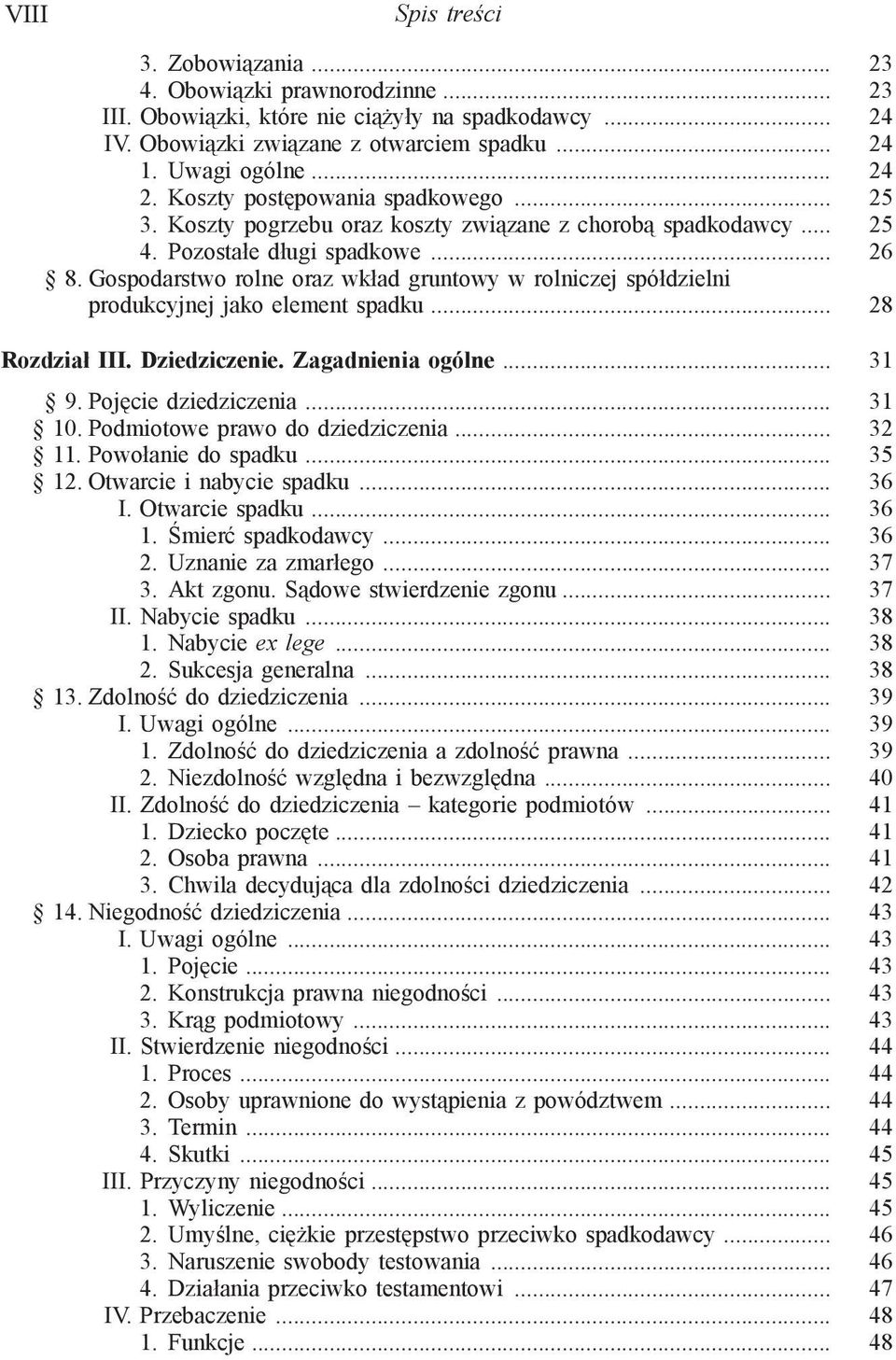 Gospodarstwo rolne oraz wkład gruntowy w rolniczej spółdzielni produkcyjnej jako element spadku... 28 Rozdział III. Dziedziczenie. Zagadnienia ogólne... 31 9. Pojęcie dziedziczenia... 31 10.