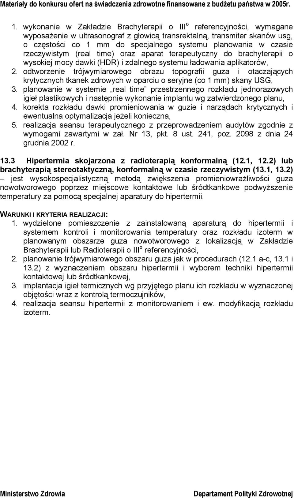 odtworzenie trójwymiarowego obrazu topografii guza i otaczających krytycznych tkanek zdrowych w oparciu o seryjne (co 1 mm) skany USG, 3.