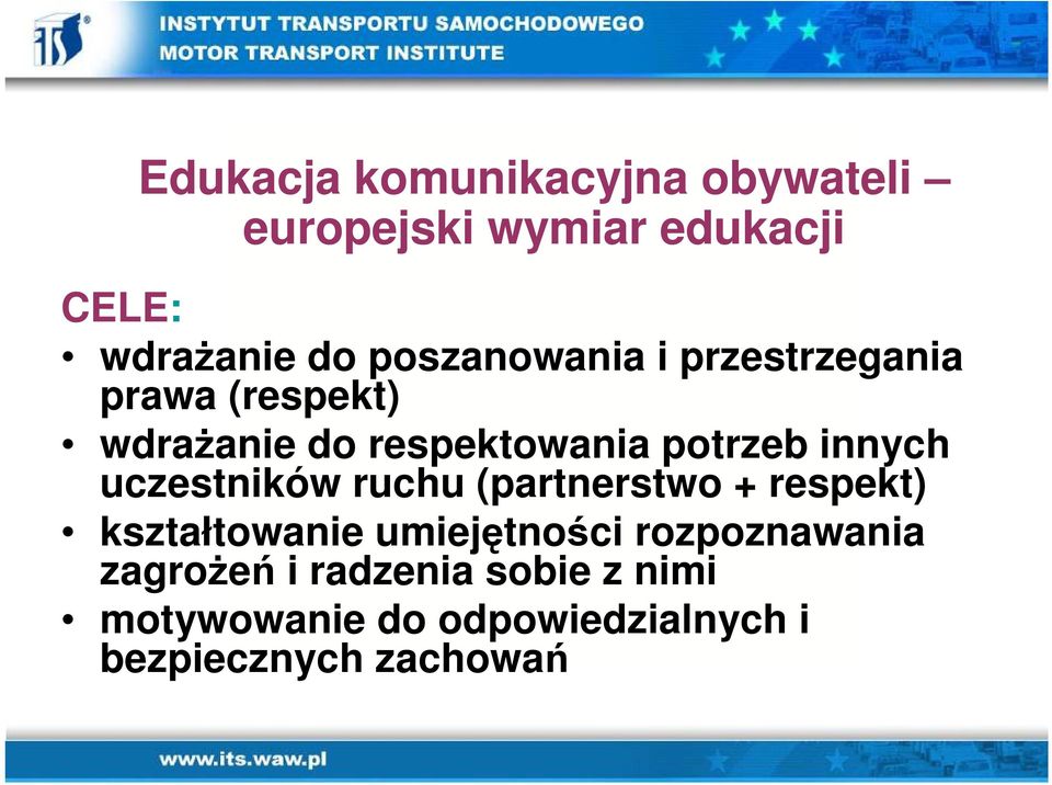 innych uczestników ruchu (partnerstwo + respekt) kształtowanie umiejętności