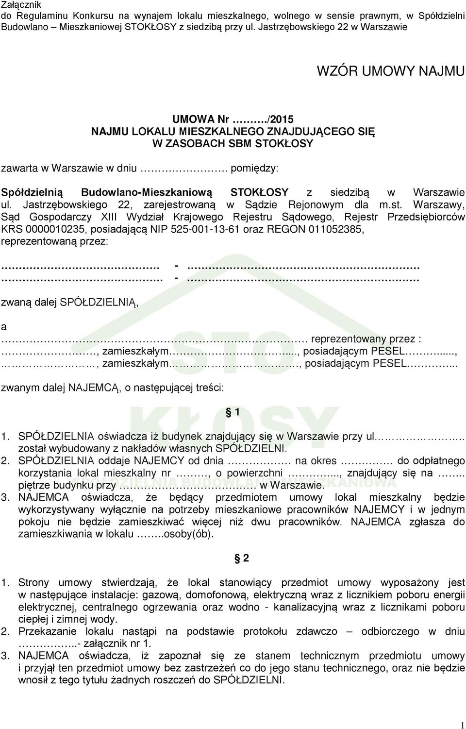 pomiędzy: Spółdzielnią Budowlano-Mieszkaniową STOKŁOSY z siedzibą w Warszawie ul. Jastr