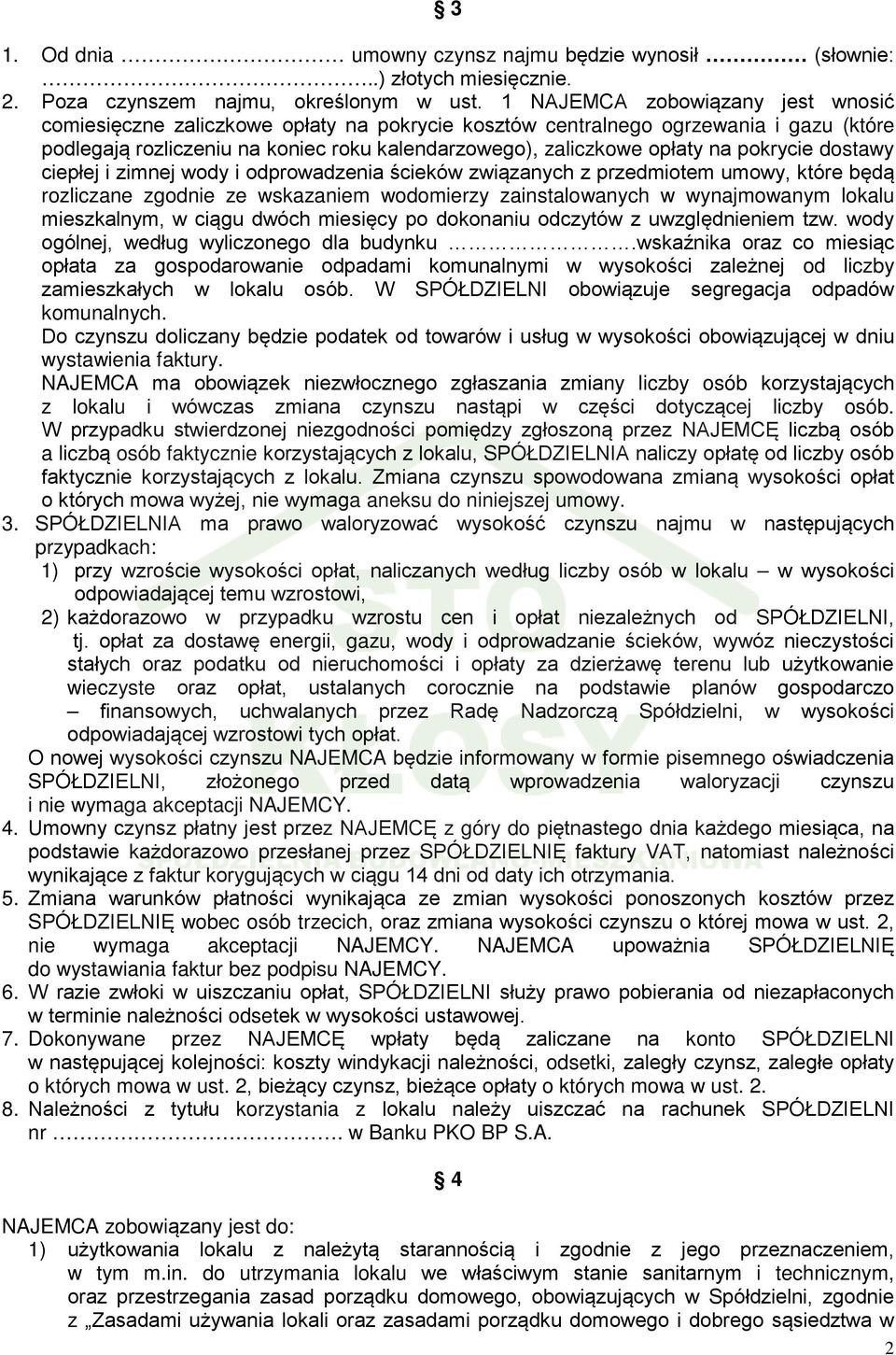 pokrycie dostawy ciepłej i zimnej wody i odprowadzenia ścieków związanych z przedmiotem umowy, które będą rozliczane zgodnie ze wskazaniem wodomierzy zainstalowanych w wynajmowanym lokalu