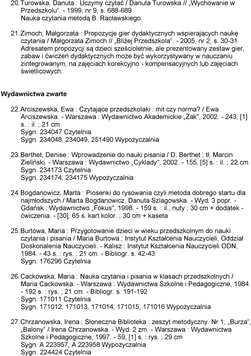 30-31 Adresatem propozycji są dzieci sześcioletnie, ale prezentowany zestaw gier, zabaw i ćwiczeń dydaktycznych może być wykorzystywany w nauczaniu zintegrowanym, na zajęciach korekcyjno -