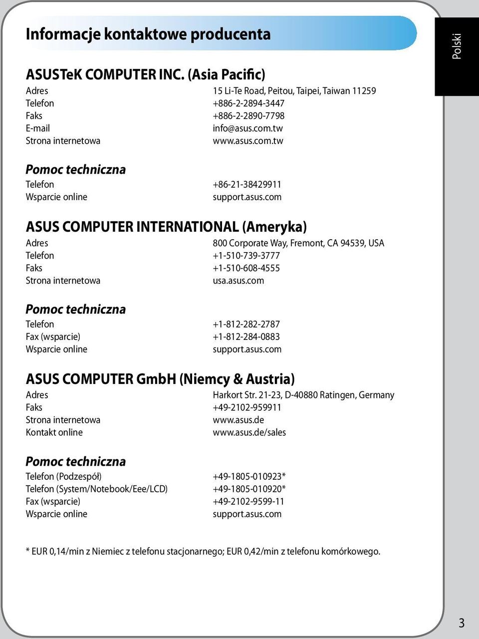 asus.com Pomoc techniczna Telefon +1-812-282-2787 Fax (wsparcie) +1-812-284-0883 Wsparcie online support.asus.com ASUS COMPUTER GmbH (Niemcy & Austria) Adres Harkort Str.