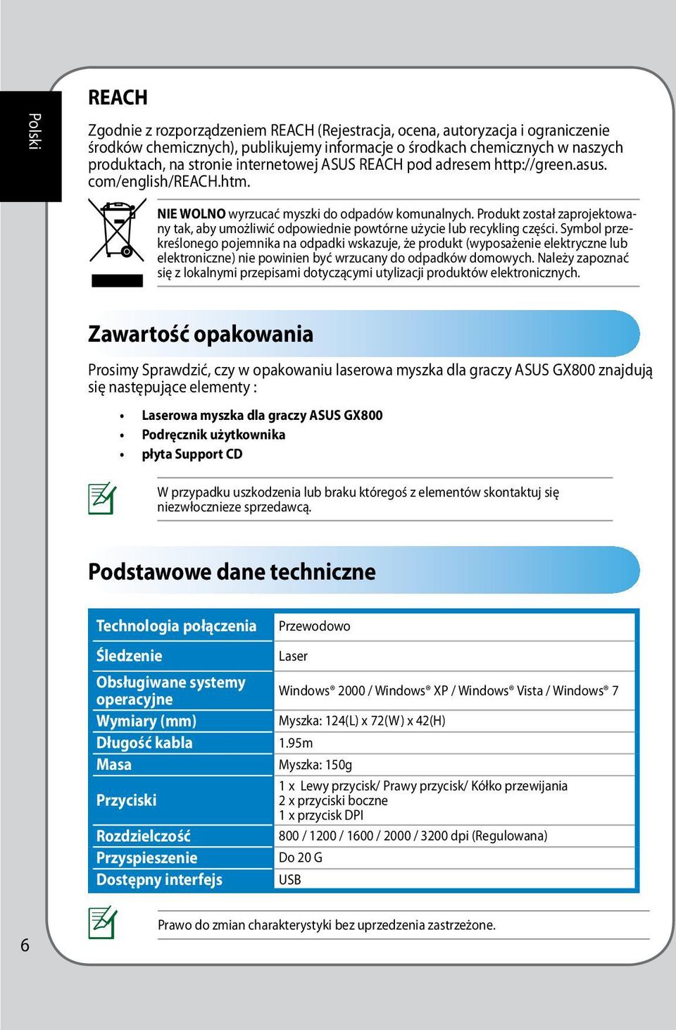 Produkt został zaprojektowany tak, aby umożliwić odpowiednie powtórne użycie lub recykling części.