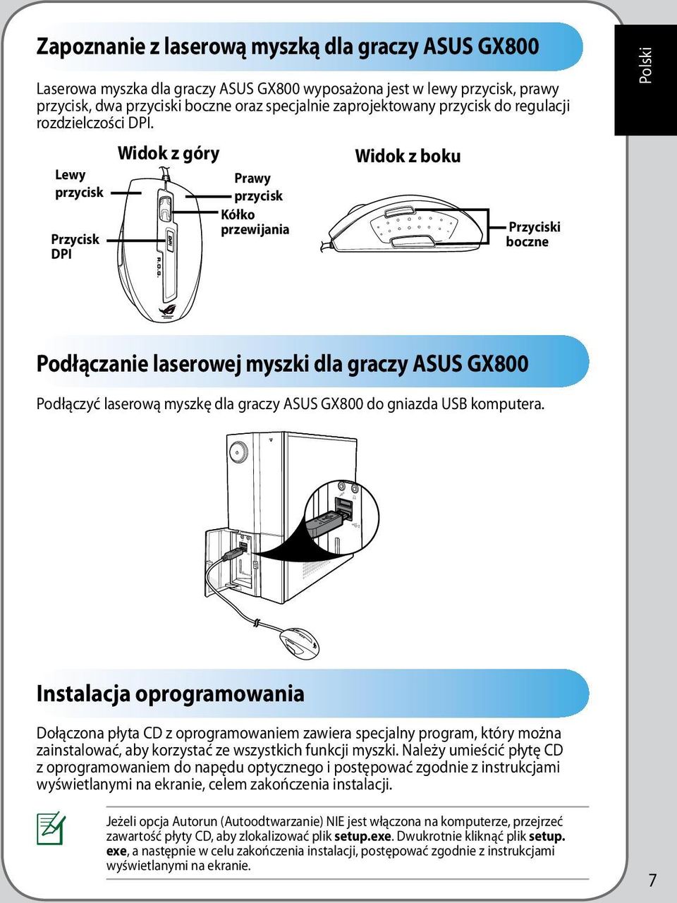 Lewy przycisk Przycisk DPI Widok z góry 1 6 Prawy przycisk Kółko przewijania Widok z boku 4 5 Przyciski boczne Polski Podłączanie laserowej myszki dla graczy ASUS GX800 Podłączyć laserową myszkę dla