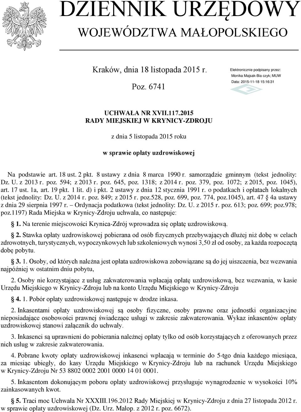 samorządzie gminnym (tekst jednolity: Dz. U. z 2013 r. poz. 594; z 2013 r. poz. 645, poz. 1318; z 2014 r. poz. 379, poz. 1072; z 2015, poz. 1045), art. 17 ust. 1a, art. 19 pkt. 1 lit. d) i pkt.