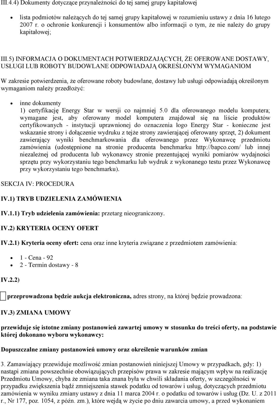 5) INFORMACJA O DOKUMENTACH POTWIERDZAJĄCYCH, ŻE OFEROWANE DOSTAWY, USŁUGI LUB ROBOTY BUDOWLANE ODPOWIADAJĄ OKREŚLONYM WYMAGANIOM W zakresie potwierdzenia, że oferowane roboty budowlane, dostawy lub